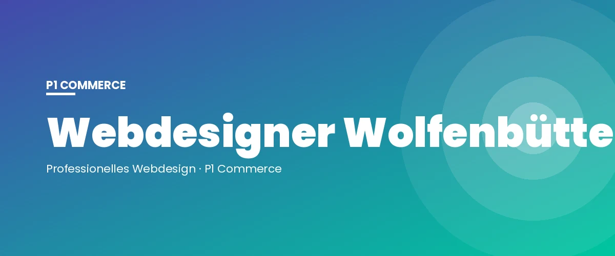Webdesigner Wolfenbüttel – P1 Commerce Webagentur